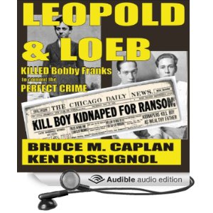 Leopold & Loeb Killed Bobby Franks. Available in paperback, eBook and Audible. click to hear 5 min. free sample