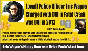 Lowell Police Officer Eric Wayne killed Brian Paula cop charged with DUI